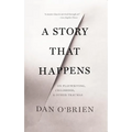 A Story That Happens: On Playwriting, Childhood, & Other Traumas