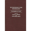 Witnessing for Sociology: Sociologists in Court