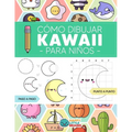 Cómo Dibujar Kawaii para Niños: Aprende a Dibujar Paso a Paso Cosas Súper Monas