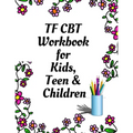 TF CBT Workbook for Kids, Teen and Children: Your Guide to Free From Frightening, Obsessive or Compulsive Behavior, Help Children Overcome Anxiety, Fe