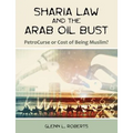 Sharia Law and the Arab Oil Bust: PetroCurse or Cost of Being Muslim?