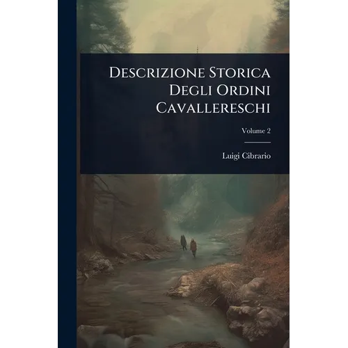 Descrizione Storica Degli Ordini Cavallereschi