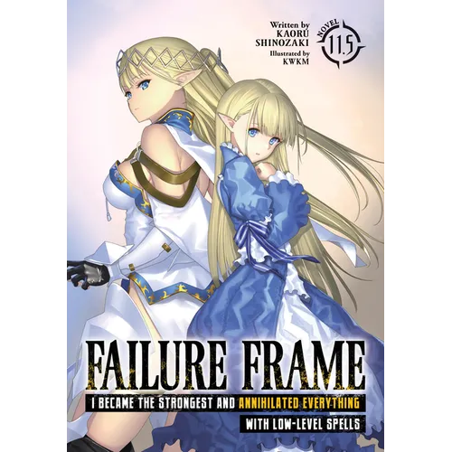 Failure Frame: I Became the Strongest and Annihilated Everything with Low-Level Spells (Light Novel) Vol. 11.5