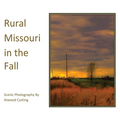 Rural Missouri in the Fall: Scenic Photography By Atwood Cutting