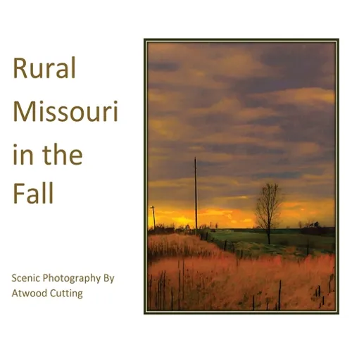Rural Missouri in the Fall: Scenic Photography By Atwood Cutting