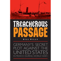 Treacherous Passage: Germany's Secret Plot against the United States in Mexico during World War I