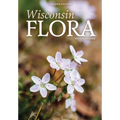 Wisconsin Flora: An Illustrated Guide to the Vascular Plants of Wisconsin