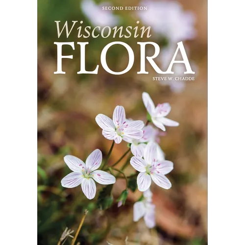 Wisconsin Flora: An Illustrated Guide to the Vascular Plants of Wisconsin