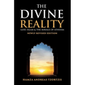 The Divine Reality: God, Islam and The Mirage of Atheism (Newly Revised Edition)