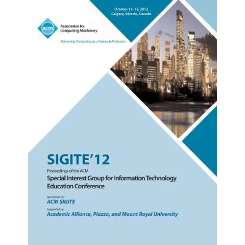 Sigite 12 Proceedings of the ACM Special Interest Group for Information Technology Education Conference