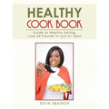 Healthy Cook Book: Guide to Healthy Eating, Lose 20 Pounds in Just 21 Days