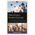 Attending to Student Success: Understanding the Antecedents, Realities, and Consequences of Absenteeism in Higher Education