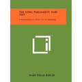 The Long Parliament, 1640-1641: A Biographical Study Of Its Members