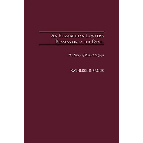 An Elizabethan Lawyer's Possession by the Devil: The Story of Robert Brigges