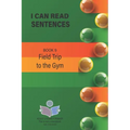 I Can Read Sentences Adult Literacy Primer (This is not a storybook): Book 9: Field Trip to the Gym