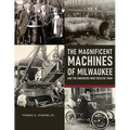 The Magnificent Machines of Milwaukee and the engineers who created them