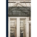 Landscaping for Modern Living;