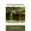 unimpressive- the inelegant art of just getting by