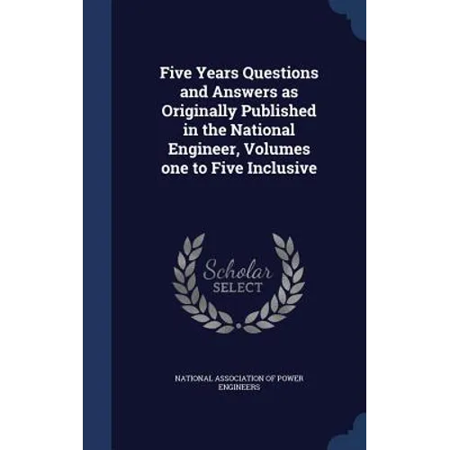 Five Years Questions and Answers as Originally Published in the National Engineer, Volumes one to Five Inclusive
