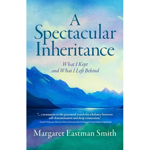 A Spectacular Inheritance: What I Kept and What I Left Behind