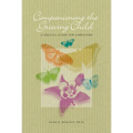 Companioning the Grieving Child: A Soulful Guide for Caregivers