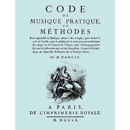 Code de Musique Pratique, ou Methodes. (Facsimile 1760 edition).