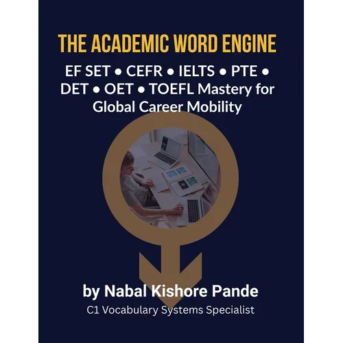 The Academic Word Engine: EF SET - CEFR - IELTS - PTE - DET - OET - TOEFL Mastery for Global Career Mobility
