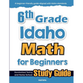 6th Grade Idaho Math for Beginners: Standardized Testing and Home School Study Guide