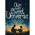 Our Own Sweet Universe: A Collection of Poetry by Father and Daughter
