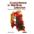 Coexistence in Wartime Lebanon: Decline of a State and Rise of a Nation
