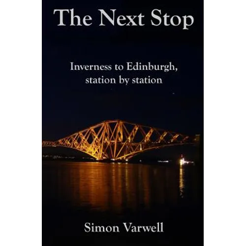 The Next Stop: Inverness to Edinburgh, station by station