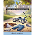 Up, Up, and Away with Jesus: When Jesus Comes to Take Us Home