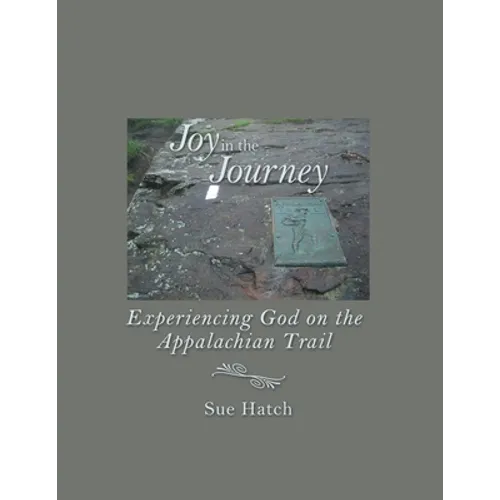 Joy in the Journey: Experiencing God on the Appalachian Trail