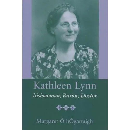 Kathleen Lynn: Irishwoman, Patriot, Doctor