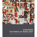 Storywork: The Prints of Marie Watt: From the Collections of Jordan D. Schnitzer and His Family Foundation