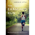 The Examined Run: Why Good People Make Better Runners