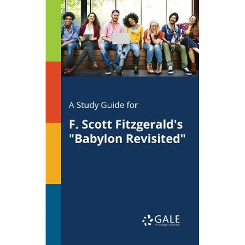 A Study Guide for F. Scott Fitzgerald's "Babylon Revisited"
