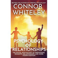 Psychology of Relationships: The Social Psychology of Friendships, Romantic Relationships and More