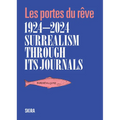 Surrealism Through Its Journals 1924-2024: Les Portes Du Rêve