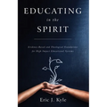 Educating in the Spirit: Evidence-Based and Theological Foundations for High Impact Educational Systems
