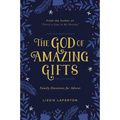 The God of Amazing Gifts: Family Devotions for Advent