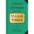 A Pocket Dictionary of the Vulgar Tongue: (Funny Book of Vintage British Swear Words, 18th Century English Curse Words and Slang)