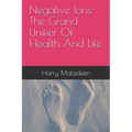 Negative Ions- The Grand Unifier Of Health And Life
