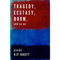 Tragedy, Ecstasy, Doom, and so on