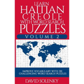 Learn Haitian Creole with Word Search Puzzles Volume 2: Learn Haitian Creole Language Vocabulary with 130 Challenging Bilingual Word Find Puzzles for