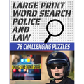 Large Print Word Search 78 Challenging Puzzles: Law Enforcement Themed Word Search Puzzle for Teens Adults and Seniors - Makes a Great Gift for Anyone