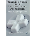 Computer Games as a Sociocultural Phenomenon: Games Without Frontiers - War Without Tears