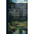 The Canterbury Tales. Being Selections From the Tales of Geoffrey Chaucer, Rendered Into Modern English With Close Adherence to the Language of the Po