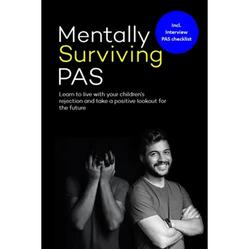 Mentally surviving PAS: Learn to live with your children's' rejection and take a positive lookout for the future