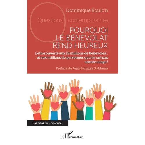 Pourquoi le bénévolat rend heureux: Lettre ouverte aux 19 millions de bénévoles... et aux millions de personnes qui n'y ont pas encore songé !
